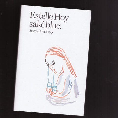 SAKÉ BLUE: SELECTED WRITINGS by Estelle Hoy