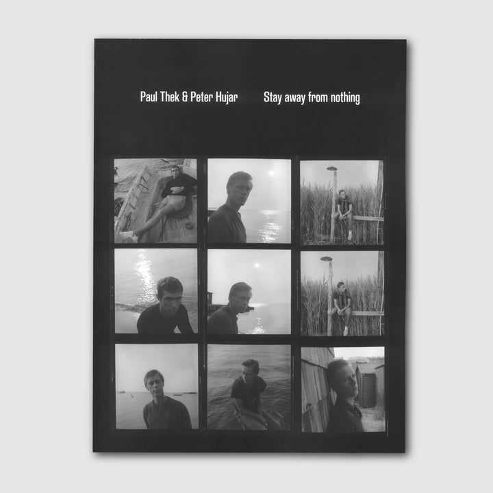 PAUL THEK AND PETER HUJAR: STAY AWAY FROM NOTHING by Francis Schichtel