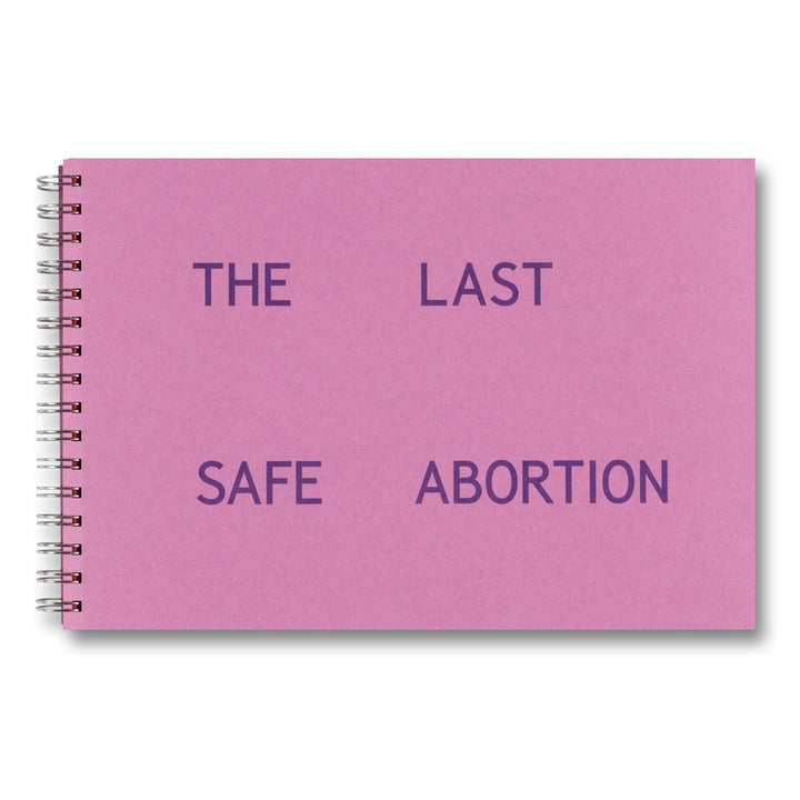 THE LAST SAFE ABORTION by Carmen Winant