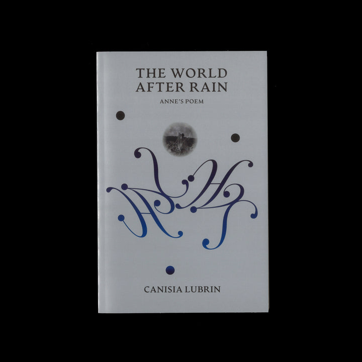 THE WORLD AFTER RAIN: ANNE'S POEM by Canisia Lubrin