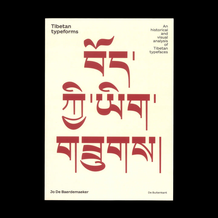 TIBETAN TYPEFORMS: AN HISTORICAL AND VISUAL ANALYSIS OF TIBETAN TYPEFACES by Jo De Baerdemaeker
