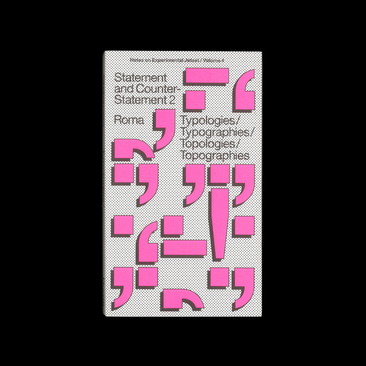 STATEMENT AND COUNTER STATEMENT 2: TYPOLOGIES/ TYPOGRAPHIES/ TOPOLOGIES/ TOPOGRAPHIES (Notes on Experimental Jetset / Vol. 4) by Experimental Jetset