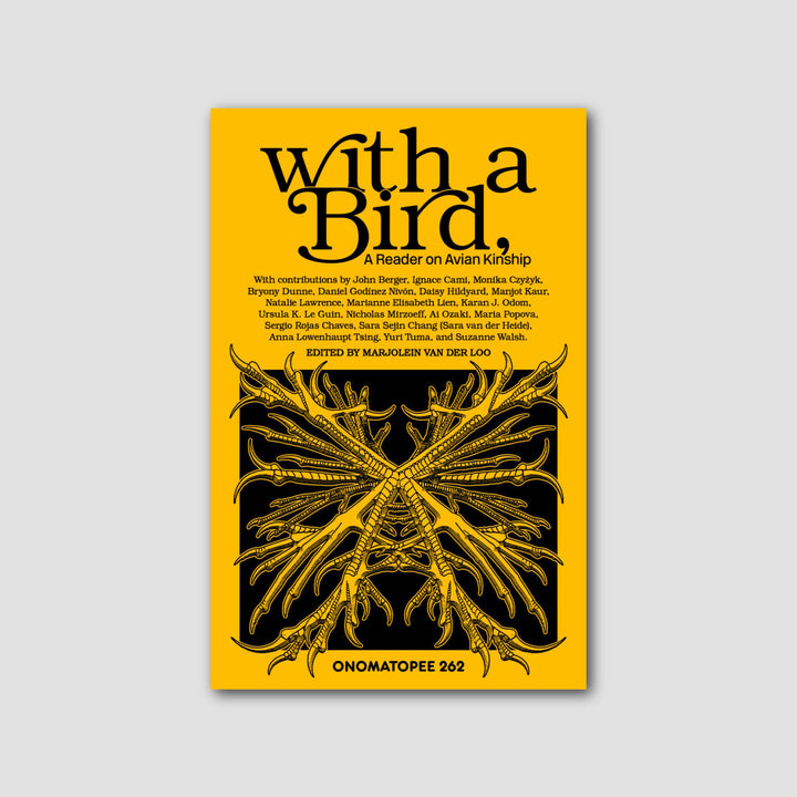 WITH A BIRD: A READER ON AVIAN KINSHIP by Marjolein Van Der Loo