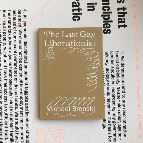 THE LAST GAY LIBERATIONIST by Michael Bronski