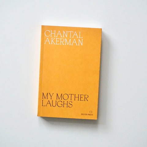 MY MOTHER LAUGHS by Chantal Akerman, Daniella Shreir