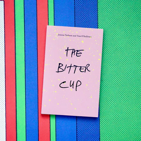 THE BITTER CUP by Joanne Tatham, Tom O’sullivan