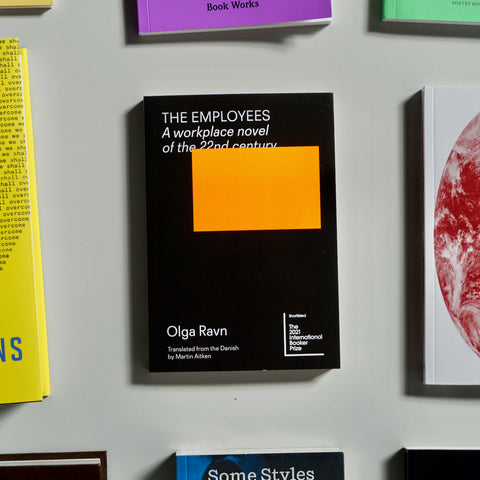 THE EMPLOYEES: A WORKPLACE NOVEL OF THE 22ND CENTURY by Olga Ravn