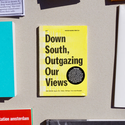 FURTHER READING PRINT NO.3: DOWN SOUTH, OUTGAZING OUR VIEWS by Januar Rianto, Almer Mikhail