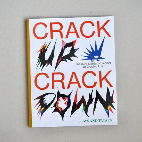 CRACK UP – CRACK DOWN: THE 33RD LJUBLJANA BIENNIAL OF GRAPHIC ARTS by Slavs and Tartars, M. Constantine