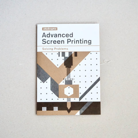 ADVANCED SCREEN PRINTING: SOLVING PROBLEMS by ottoGraphic