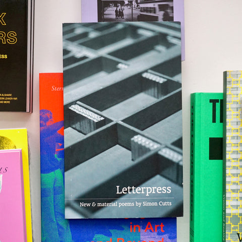 LETTERPRESS: NEW AND MATERIAL POEMS by Simon Cutts