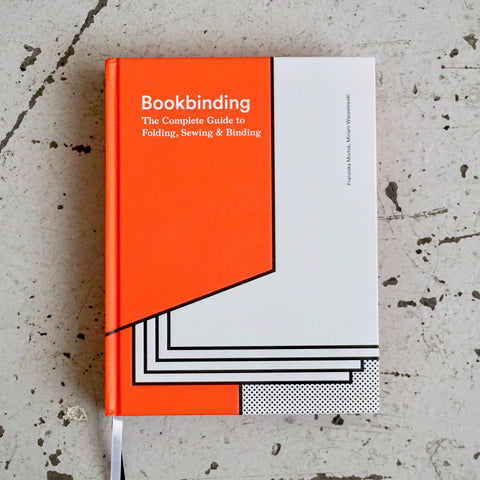 BOOKBINDING: THE COMPLETE GUIDE TO FOLDING, SEWING & BINDING by Franziska Morlok, Miriam Waszelewski