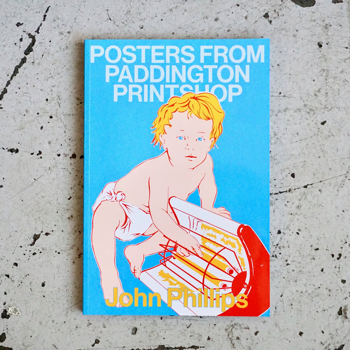 POSTERS FROM THE PADDINGTON PRINTSHOP by John Phillips, Andrzej Klimowski