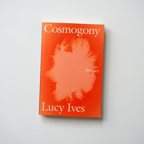 COSMOGONY by Lucy Ives