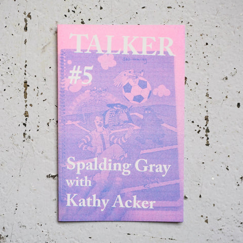TALKER #5: SPALDING GRAY WITH KATHY ACKER by Ian Giles