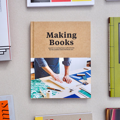 *PRE-ORDER* MAKING BOOKS: A GUIDE TO CREATING HAND-CRAFTED BOOKS BY THE LONDON CENTRE FOR BOOK ARTS by Simon Goode, Ira Yonemura
