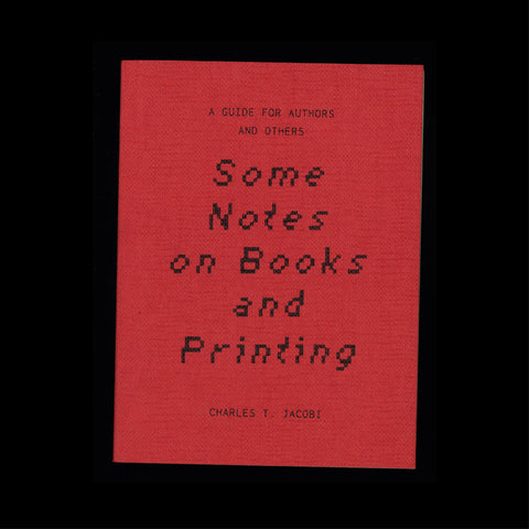 SOME NOTES ON BOOKS AND PRINTING: A GUIDE FOR AUTHORS AND OTHERS by Charles T. Jacobi, Esther McManus, Sam Whetton